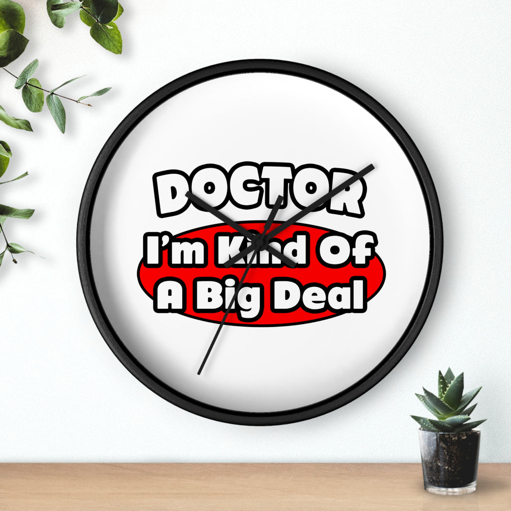 Doctor...Big Deal - Wall Clock