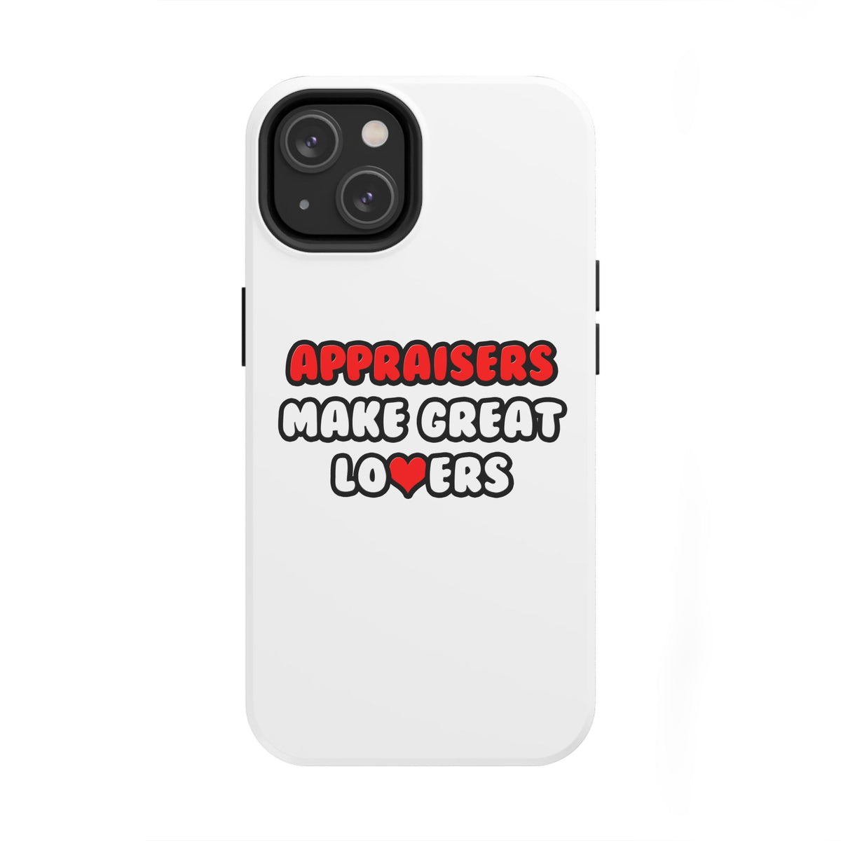 Appraisers Make Great Lovers - Tough Phone Cases