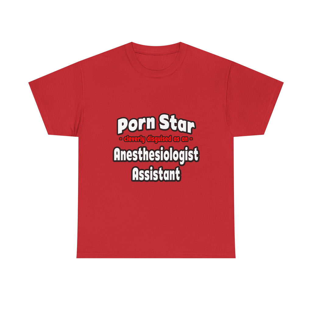 Porn Star .. Anesthesiologist Assistant - Unisex Heavy Cotton Tee