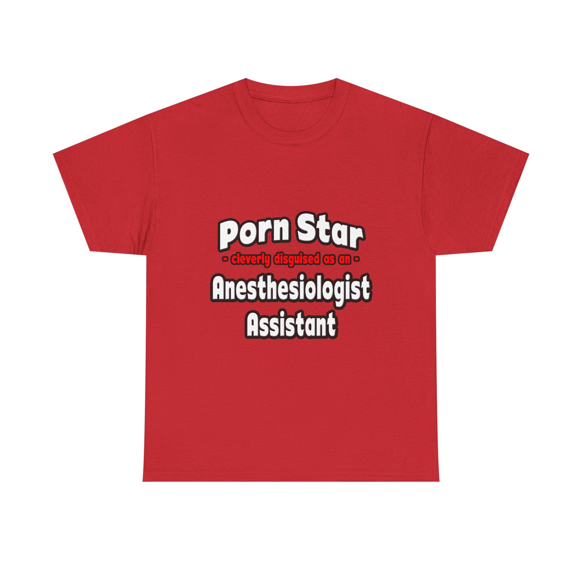 Porn Star .. Anesthesiologist Assistant - Unisex Heavy Cotton Tee