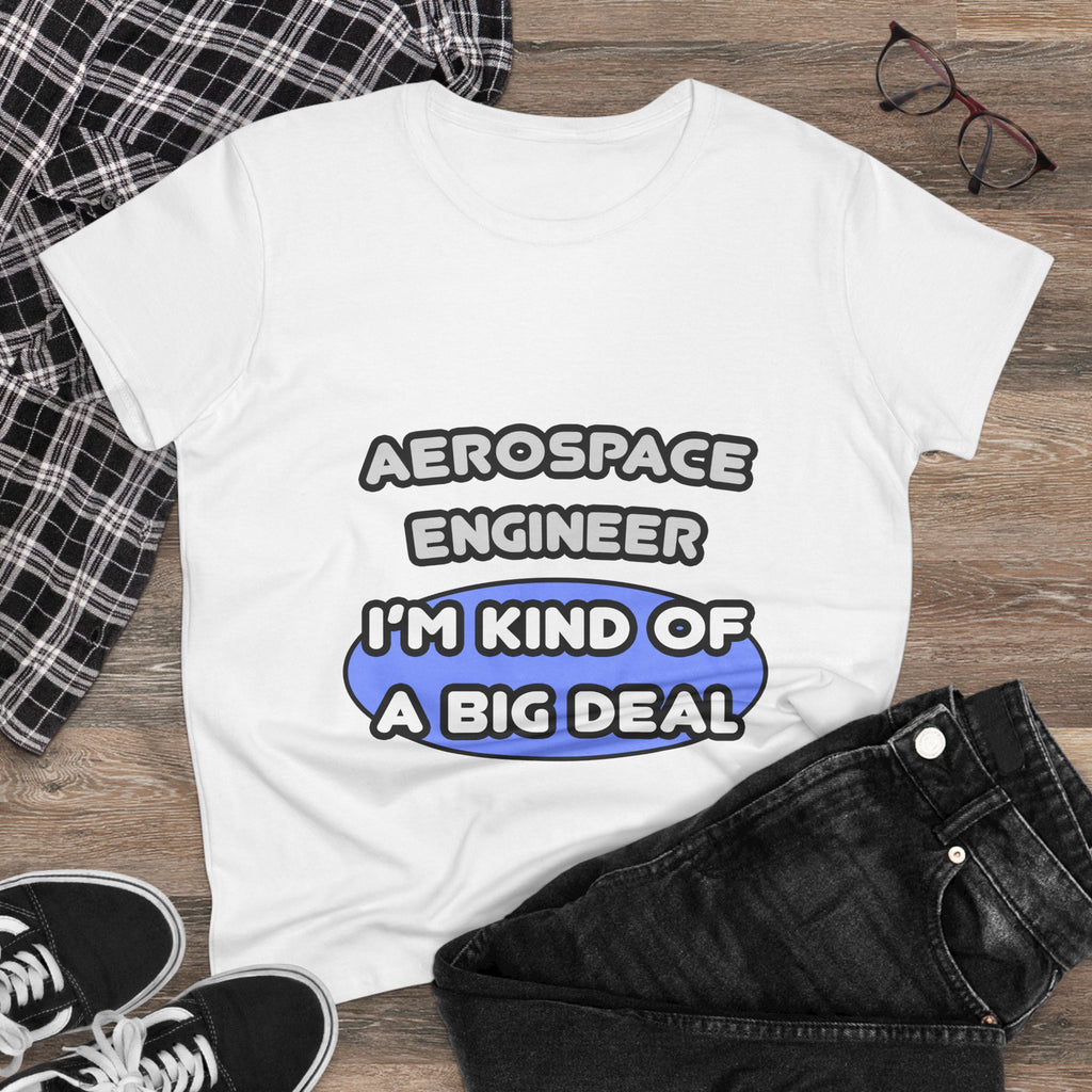 Aerospace Engineer...Kind of a Big Deal (2) - Women's Midweight Cotton Tee