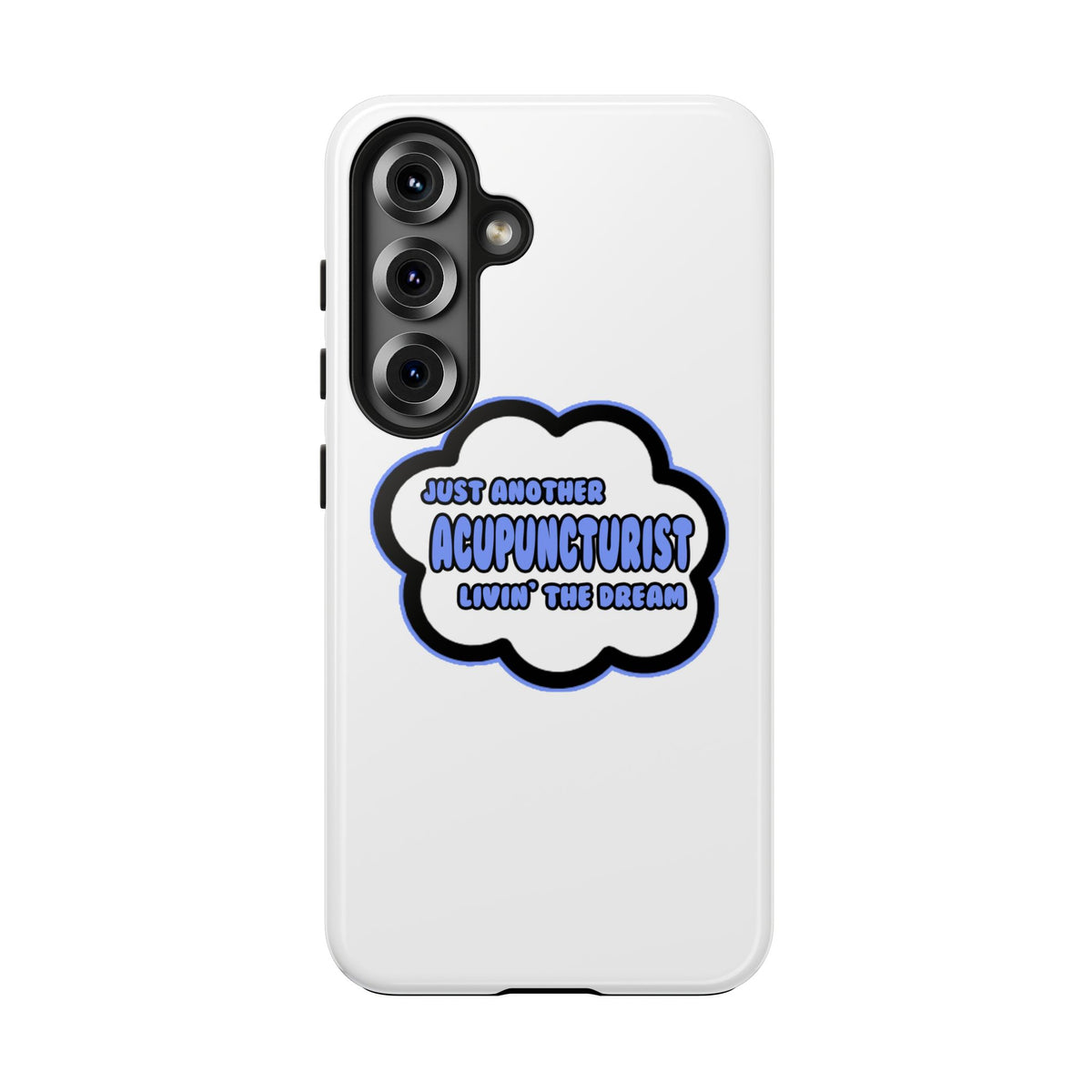 Acupuncturist .. Livin' The Dream - Tough Phone Cases