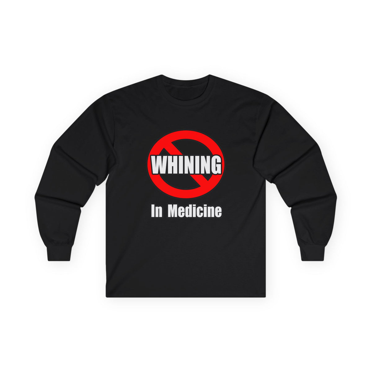 No Whining In Medicine - Unisex Ultra Cotton Long Sleeve Tee