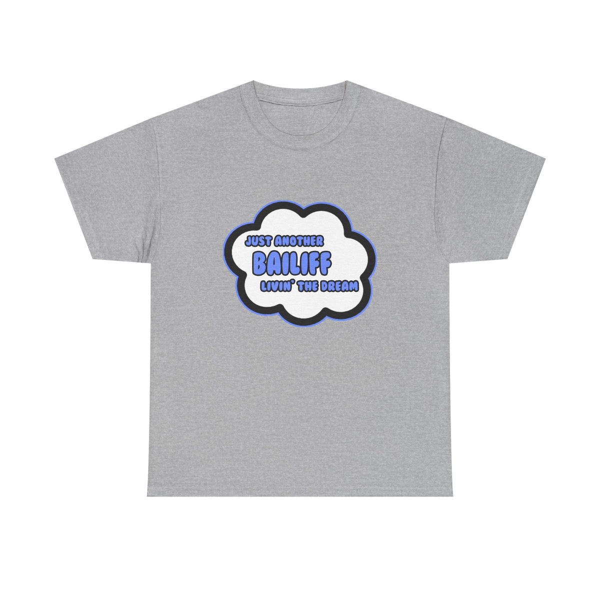 Bailiff .. Livin' The Dream - Unisex Heavy Cotton Tee