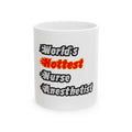 World's Hottest Nurse Anesthetist - Ceramic Mug, (11oz, 15oz)