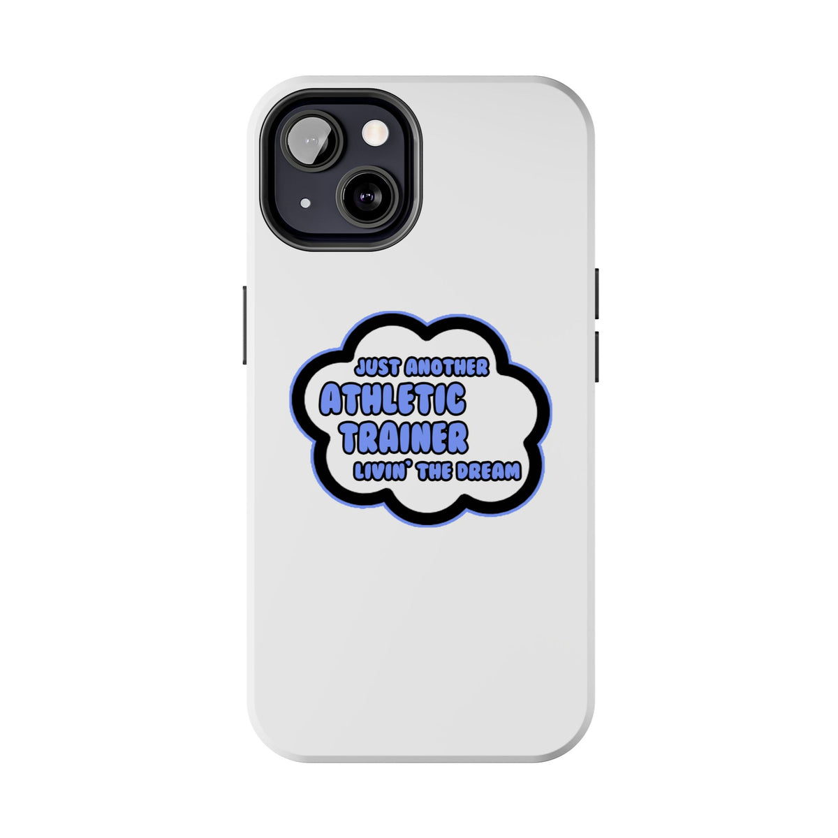 Athletic Trainer .. Livin' The Dream - Tough Phone Cases