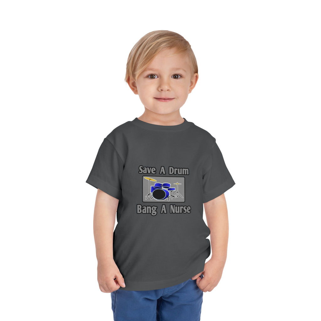 Save a Drum...Bang a Nurse - Toddler Short Sleeve Tee