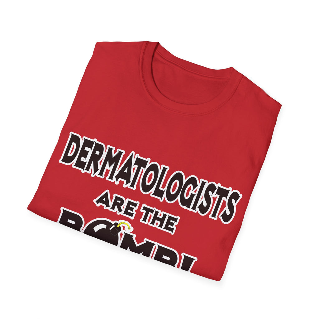 Dermatologists Are The Bomb! - Unisex Softstyle T-Shirt