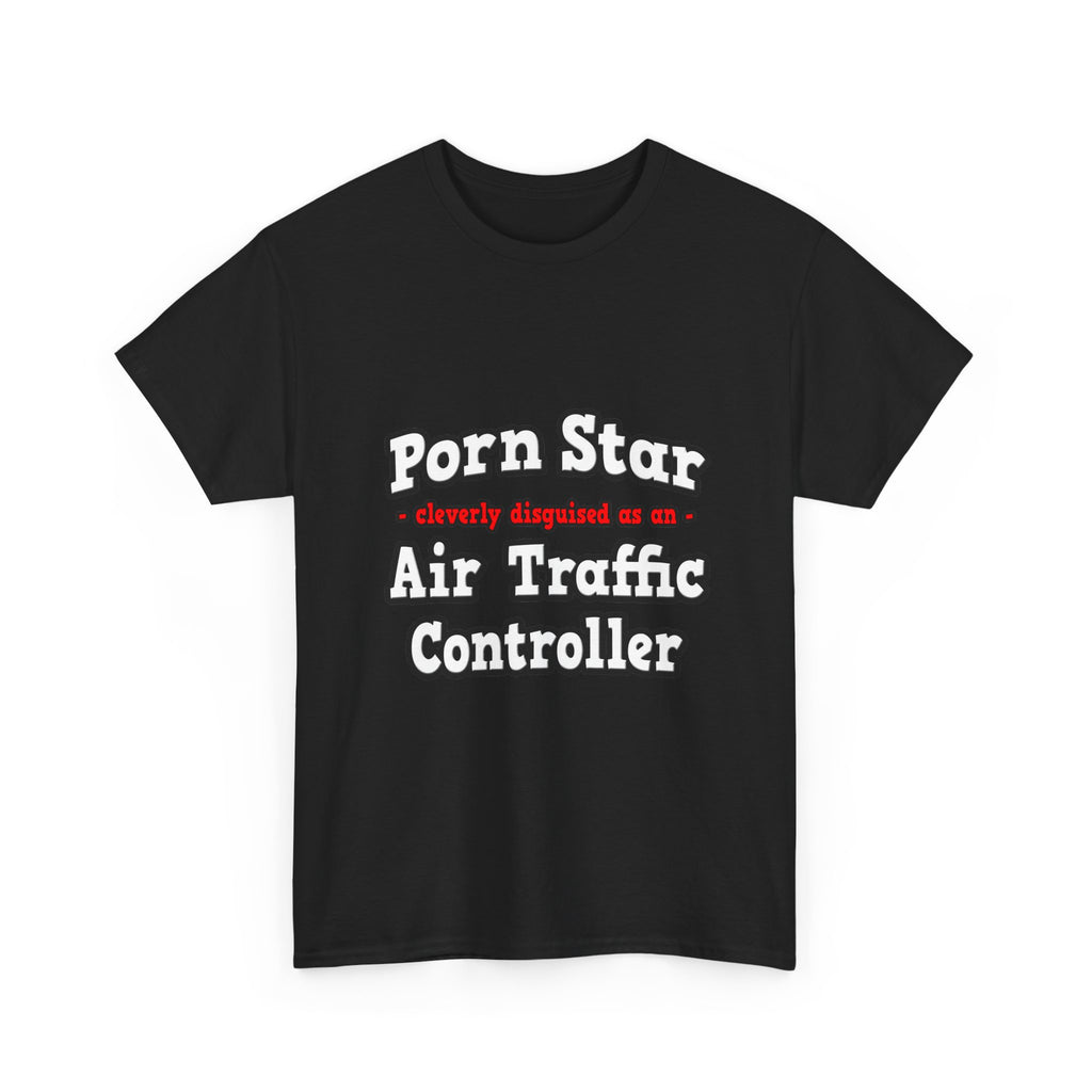 Porn Star...Air Traffic Controller - Unisex Heavy Cotton Tee