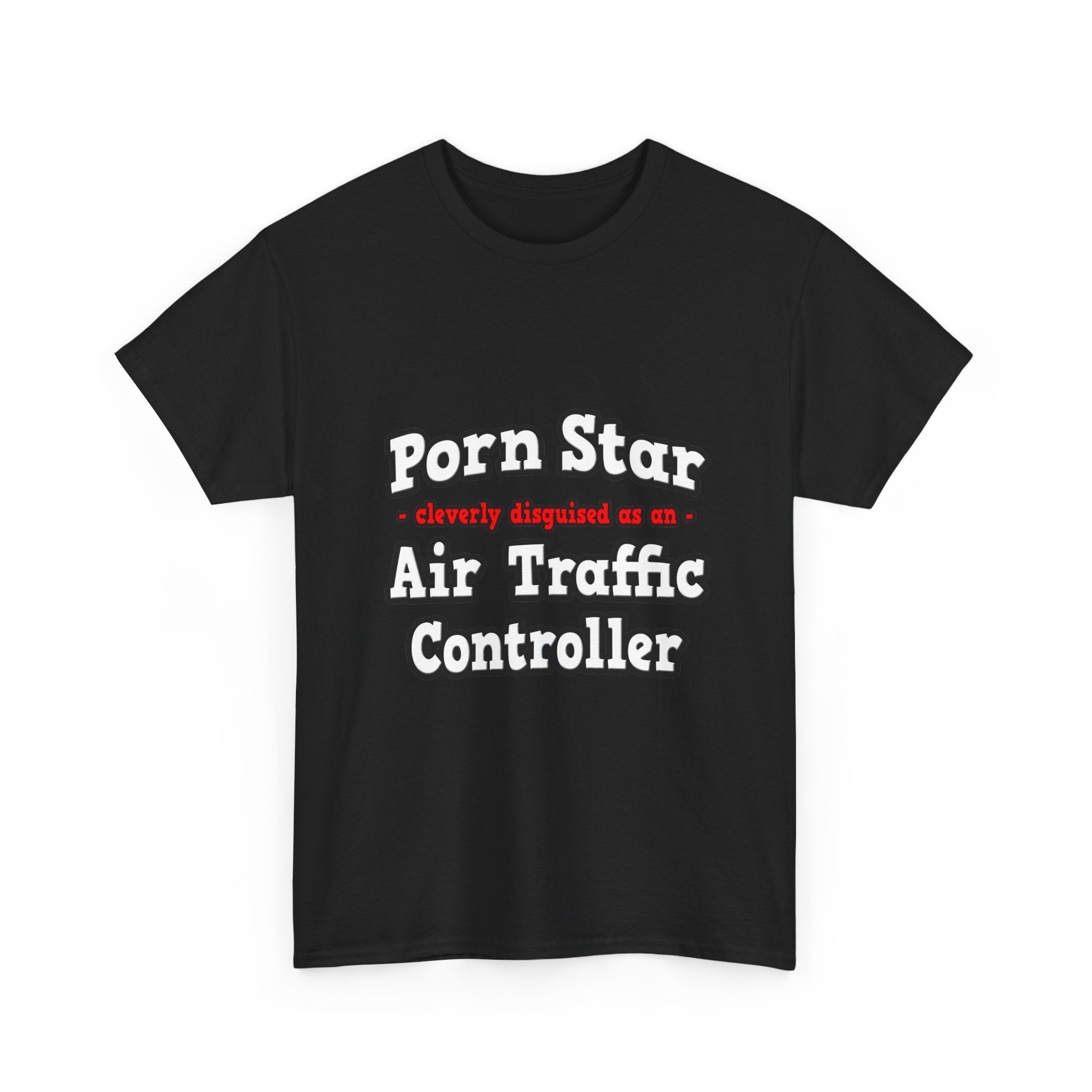 Porn Star...Air Traffic Controller - Unisex Heavy Cotton Tee