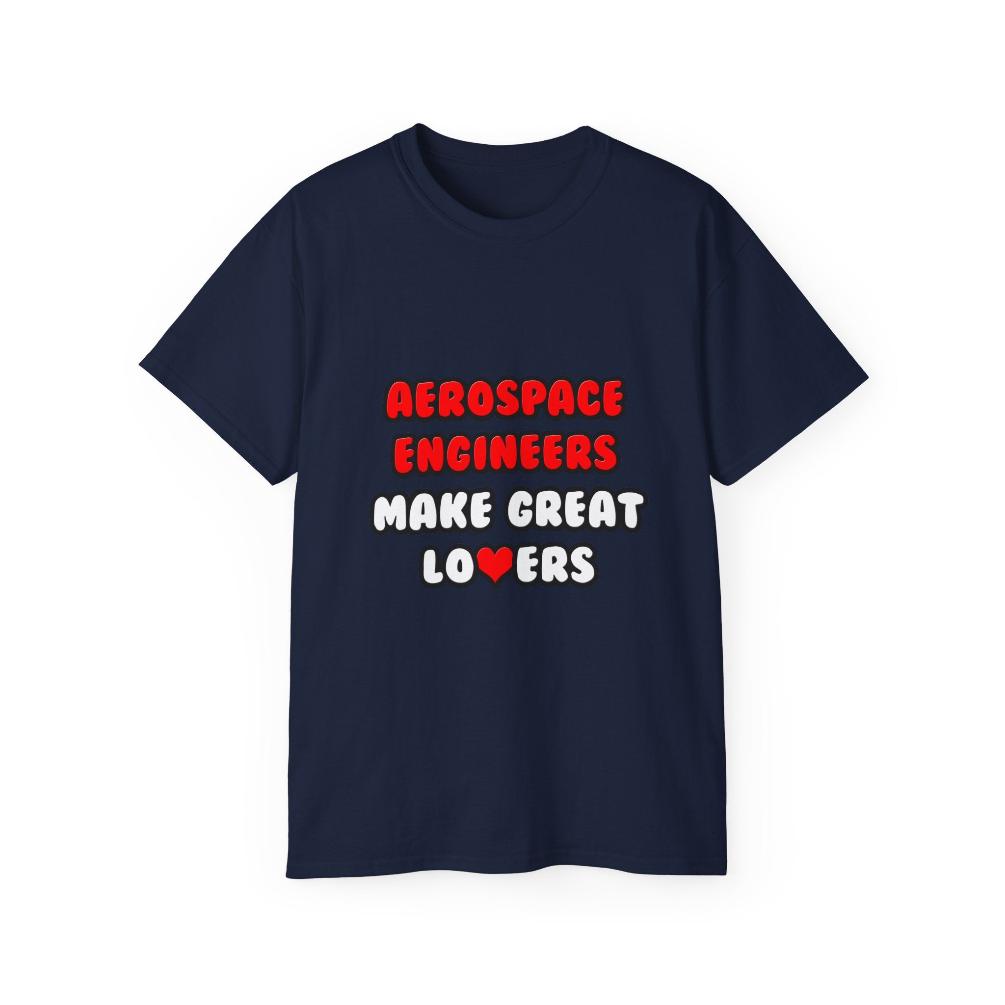 Aerospace Engineers Make Great Lovers - Unisex Ultra Cotton Tee
