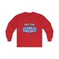 Doctor...Kind of a Big Deal - Unisex Ultra Cotton Long Sleeve Tee
