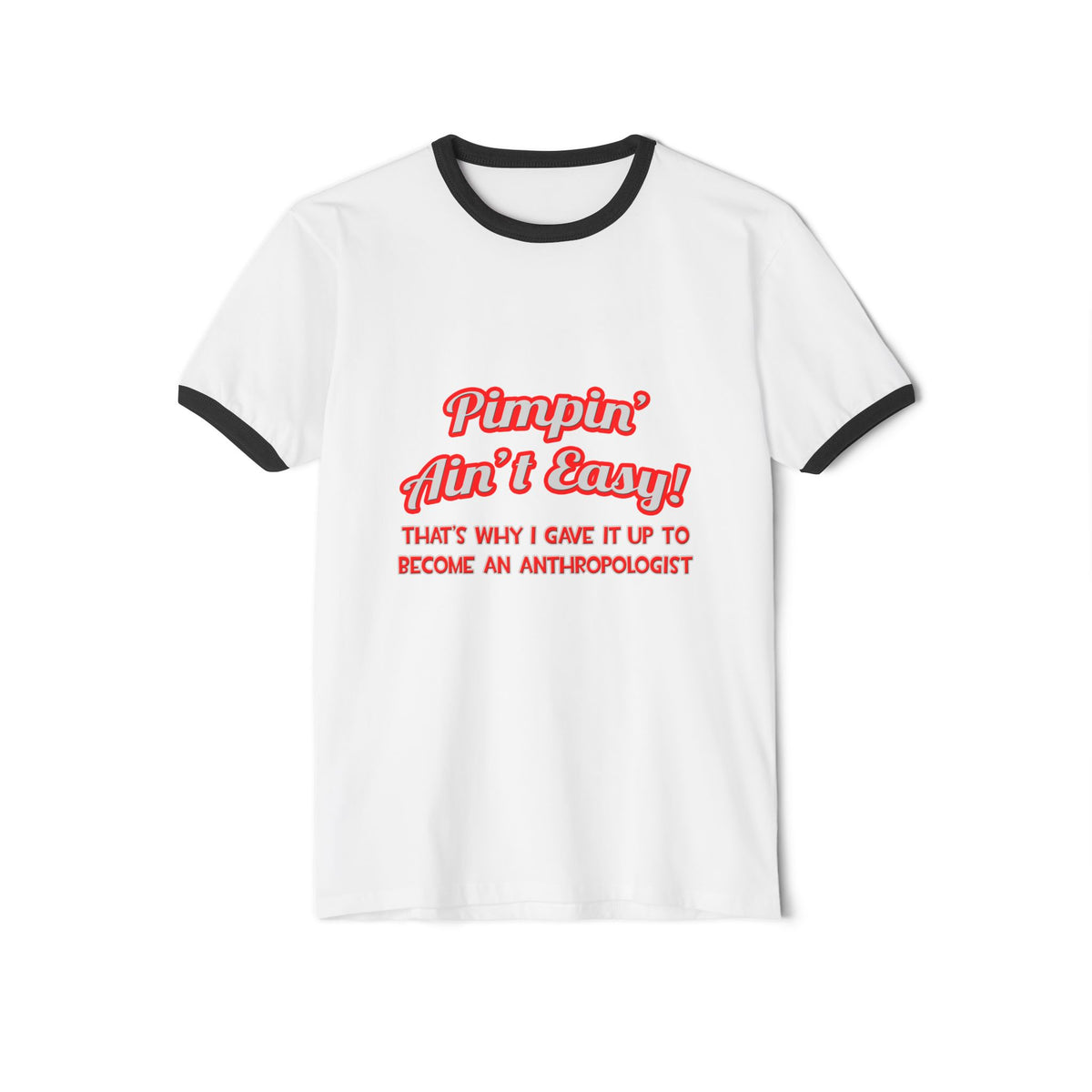 Pimpin' Ain't Easy .. Anthropologist - Unisex Cotton Ringer T-Shirt
