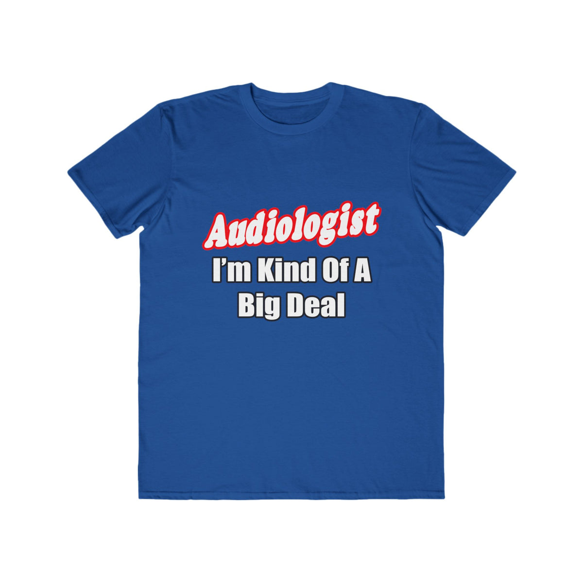 Audiologist...Kind of a Big Deal - Men's Lightweight Fashion Tee