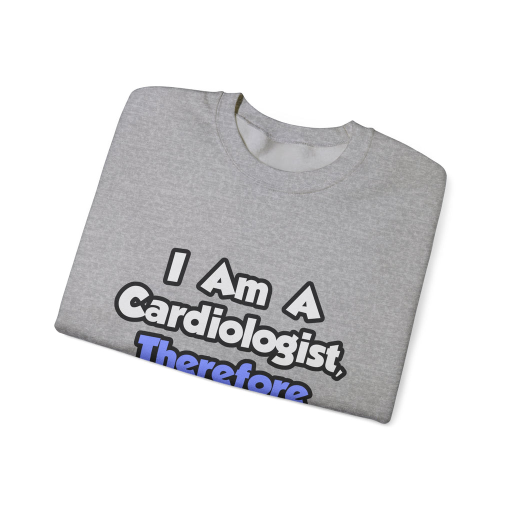 I Am A Cardiologist, Therefore I Drink - Unisex Heavy Blend™ Crewneck Sweatshirt