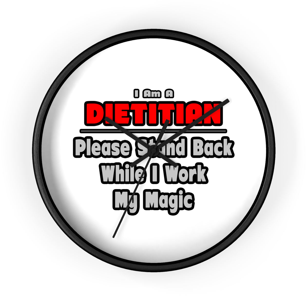 Dietitian ... Stand Back ... Work My Magic - Wall Clock