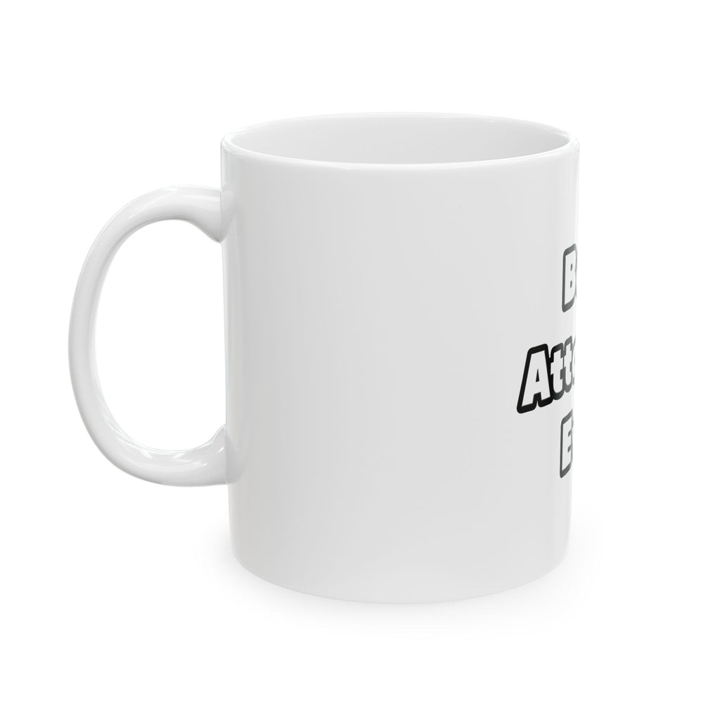 Best. Attorney. Ever - Ceramic Mug, (11oz, 15oz)