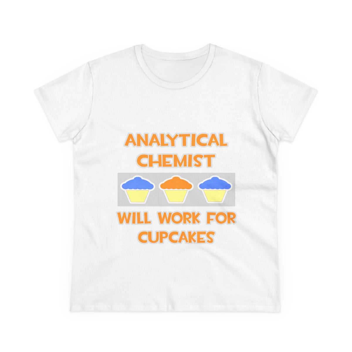 Analytical Chemist ... Will Work For Cupcakes - Women's Midweight Cotton Tee