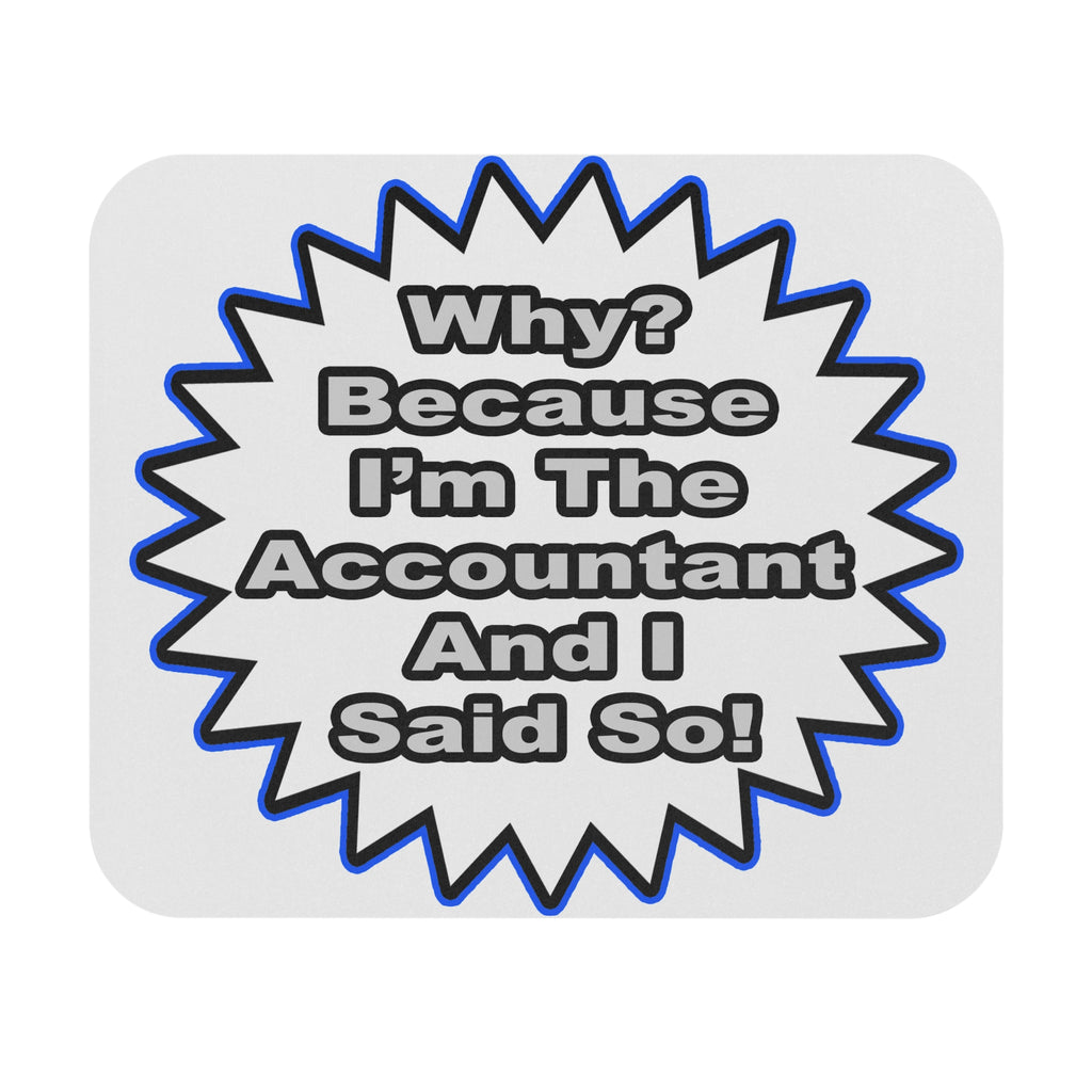 Accountant...Because I Said So - Mouse Pad (Rectangle)