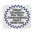 Accountant...Because I Said So - Mouse Pad (Rectangle)