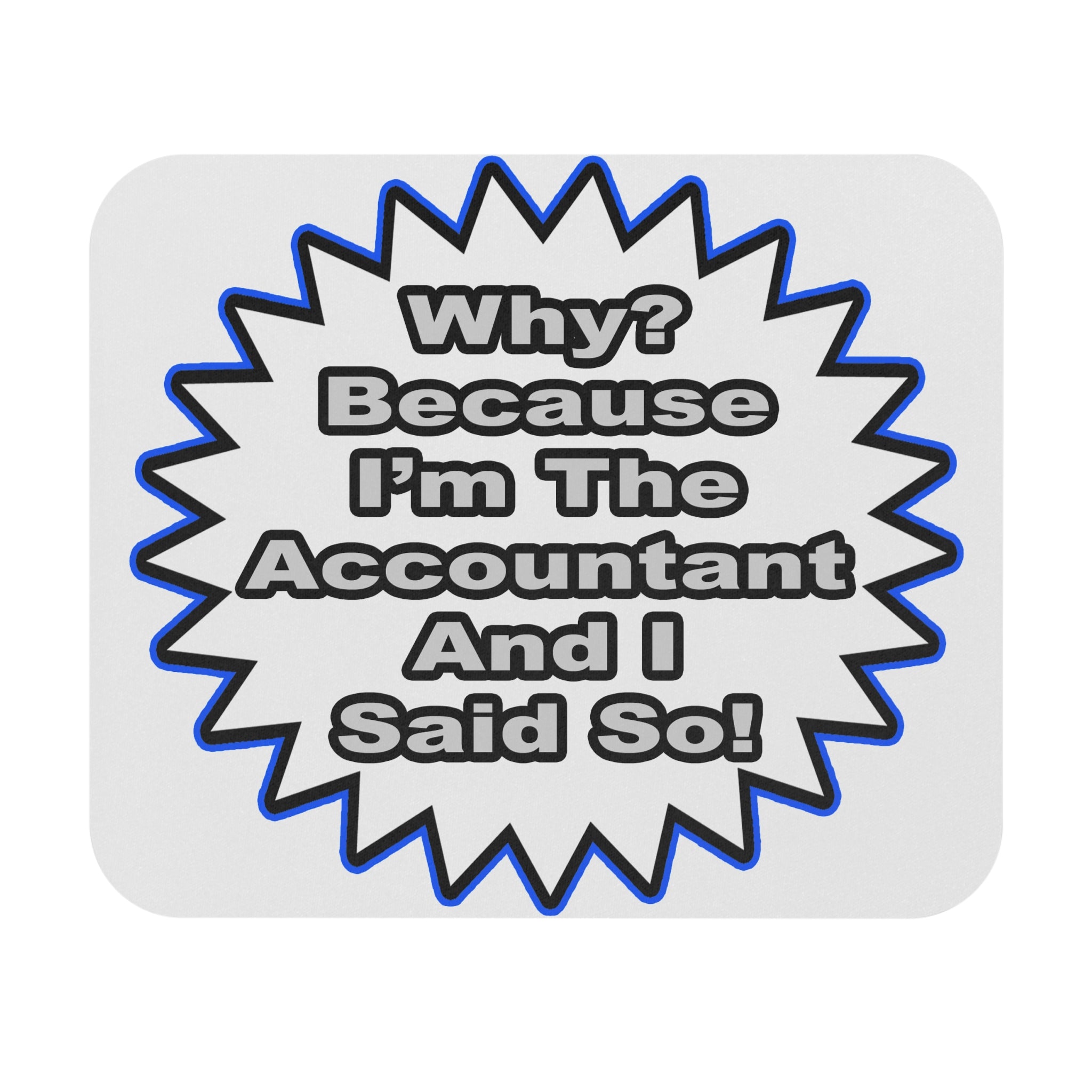 Accountant...Because I Said So - Mouse Pad (Rectangle)
