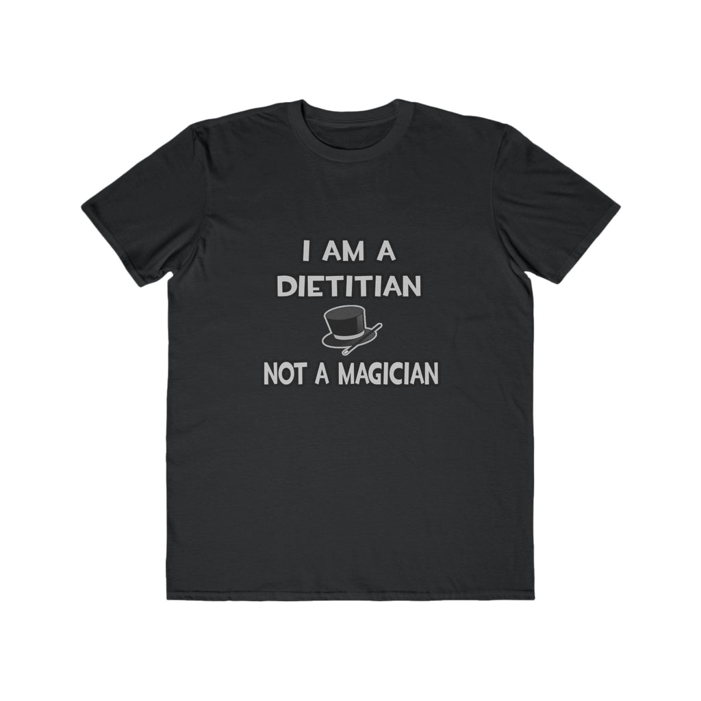I Am A Dietitian ... Not A Magician - Men's Lightweight Fashion Tee