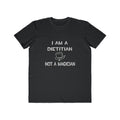 I Am A Dietitian ... Not A Magician - Men's Lightweight Fashion Tee