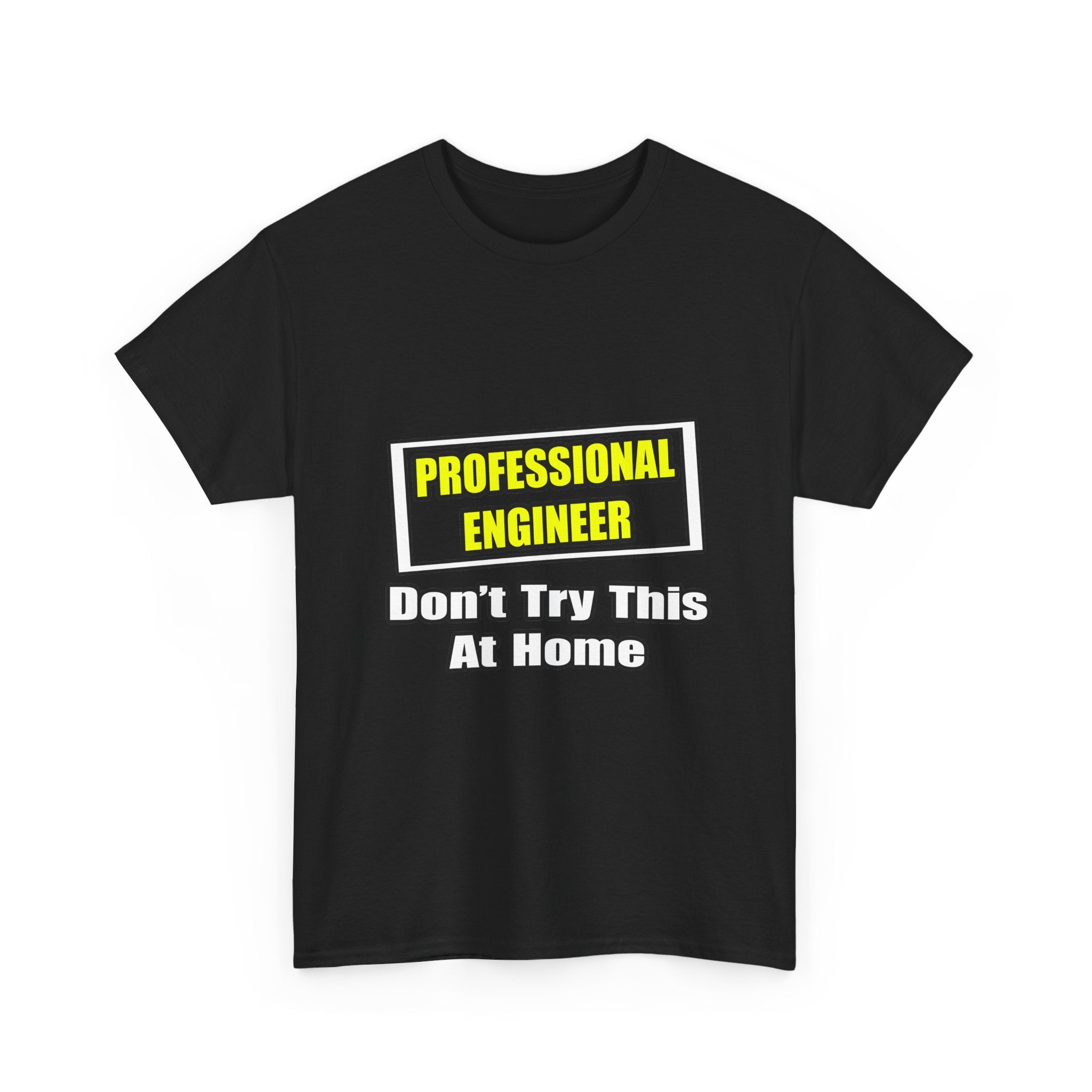 Professional Engineer...Don't Try This At Home - Unisex Heavy Cotton Tee