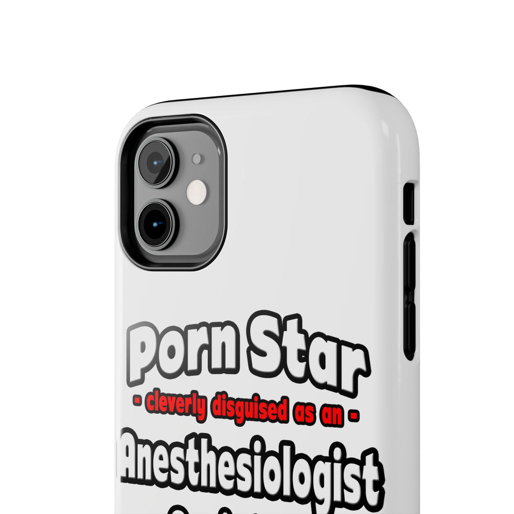Porn Star .. Anesthesiologist Assistant - Tough Phone Cases