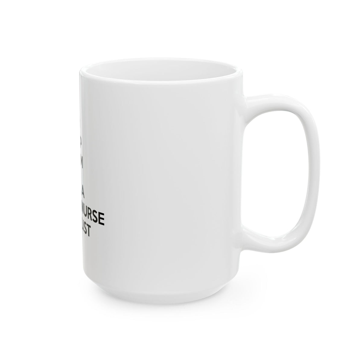 Keep Calm and Call a Clinical Nurse Specialist - Ceramic Mug, (11oz, 15oz)