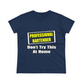 Professional Bartender...Don't Try This At Home - Women's Midweight Cotton Tee