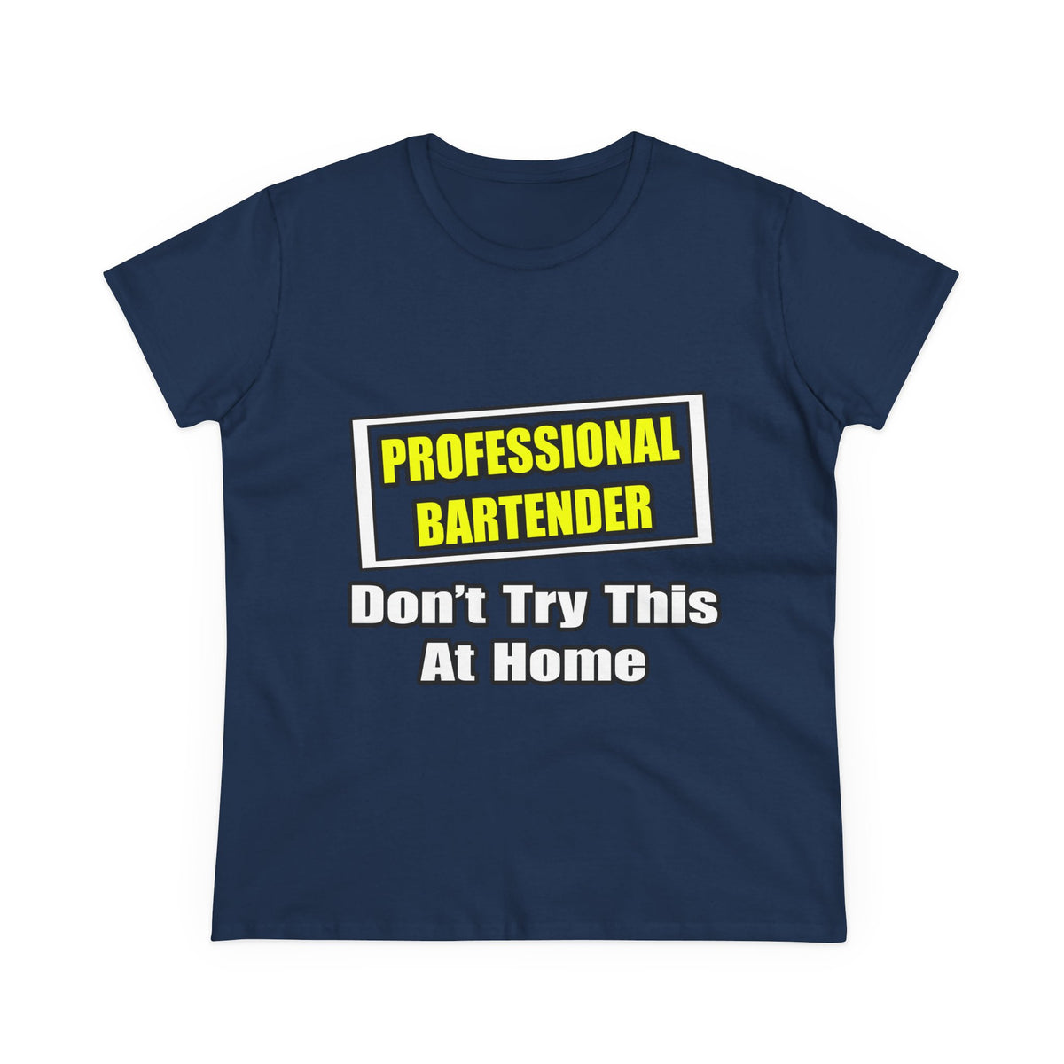 Professional Bartender...Don't Try This At Home - Women's Midweight Cotton Tee