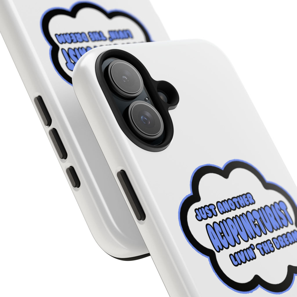 Acupuncturist .. Livin' The Dream - Tough Phone Cases