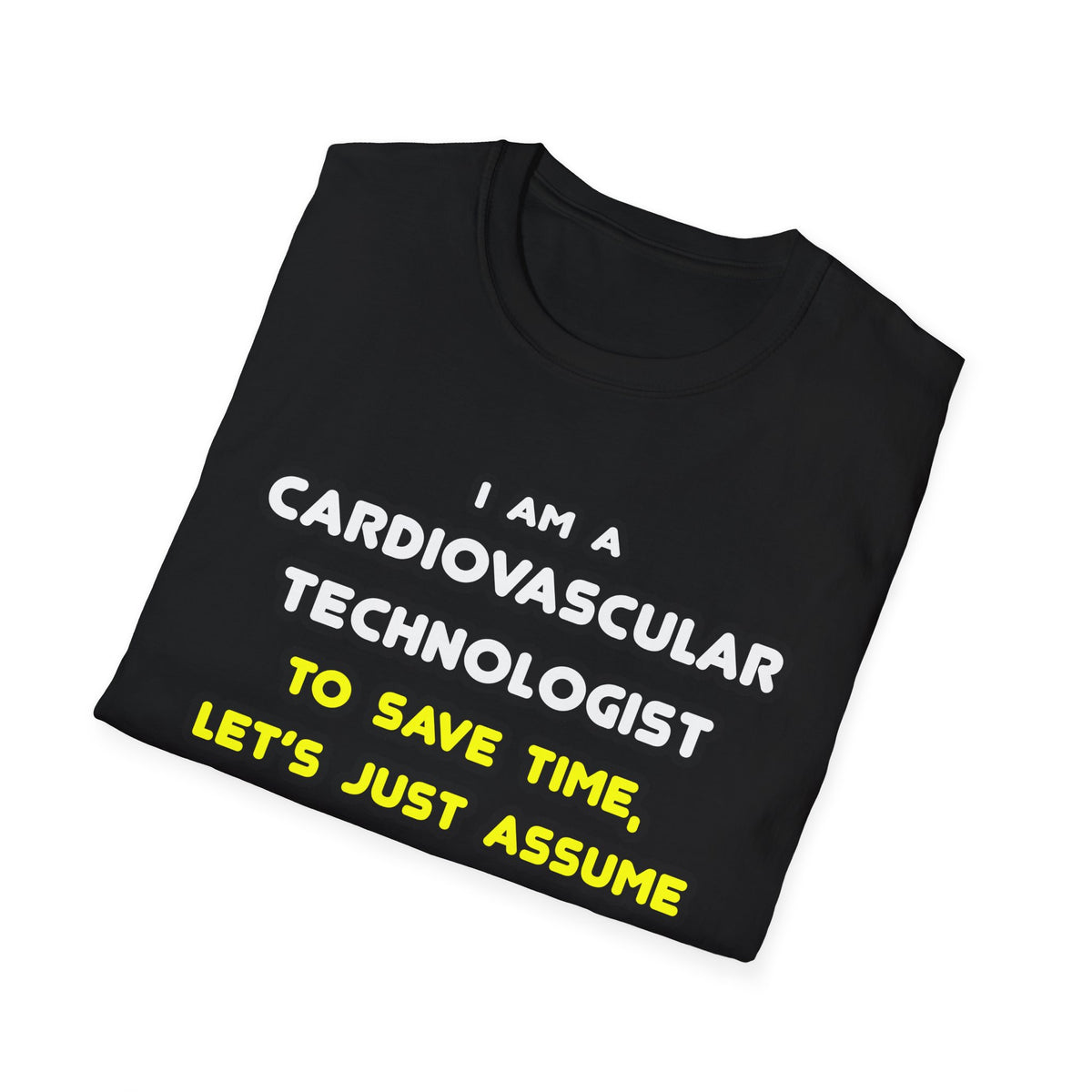Funny Cardiovascular Technologist T Shirts - Unisex Softstyle T-Shirt