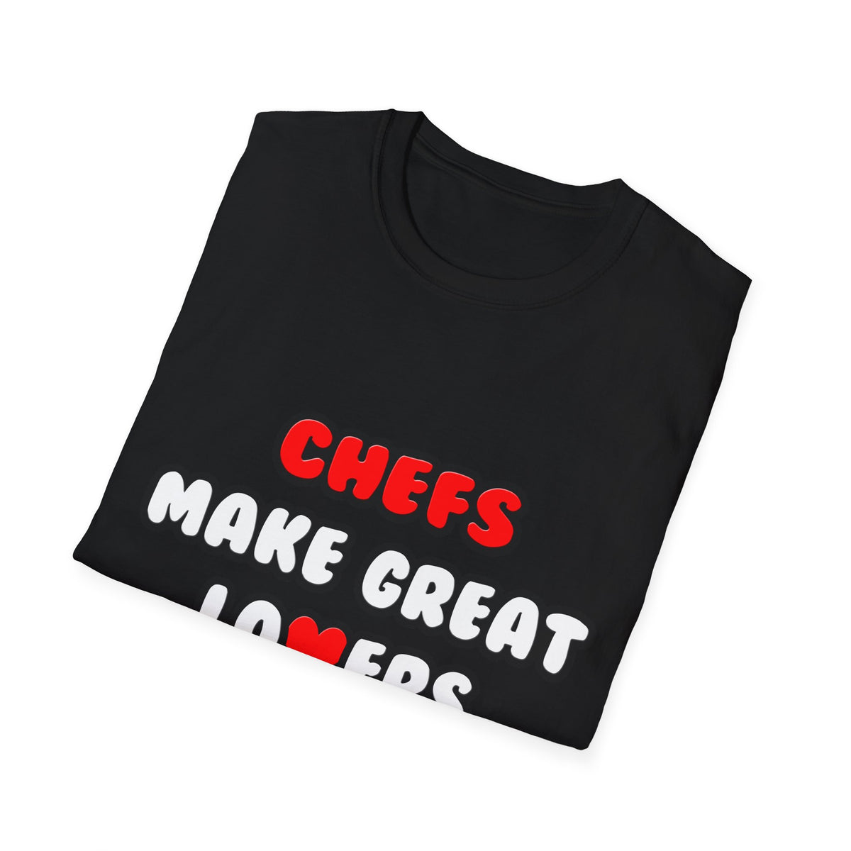 Chefs Make Great Lovers - Unisex Softstyle T-Shirt
