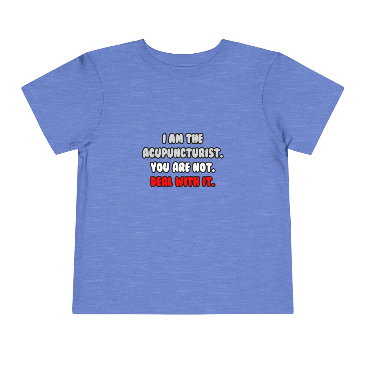 Deal With It ... Funny Acupuncturist - Toddler Short Sleeve Tee