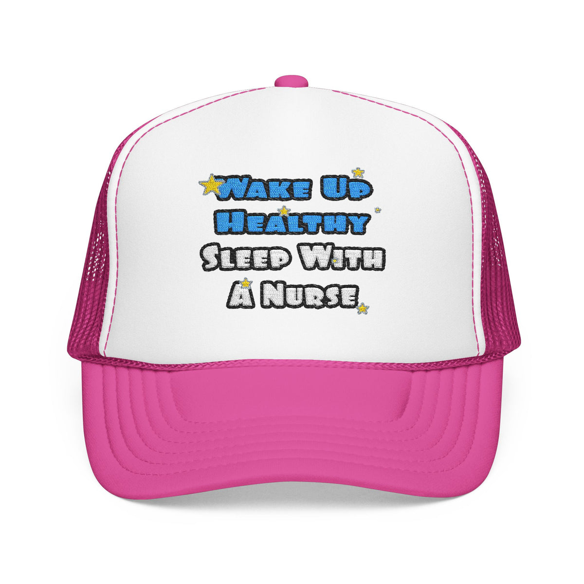 Wake Up Healthy...Sleep With a Nurse - Foam Trucker Hat