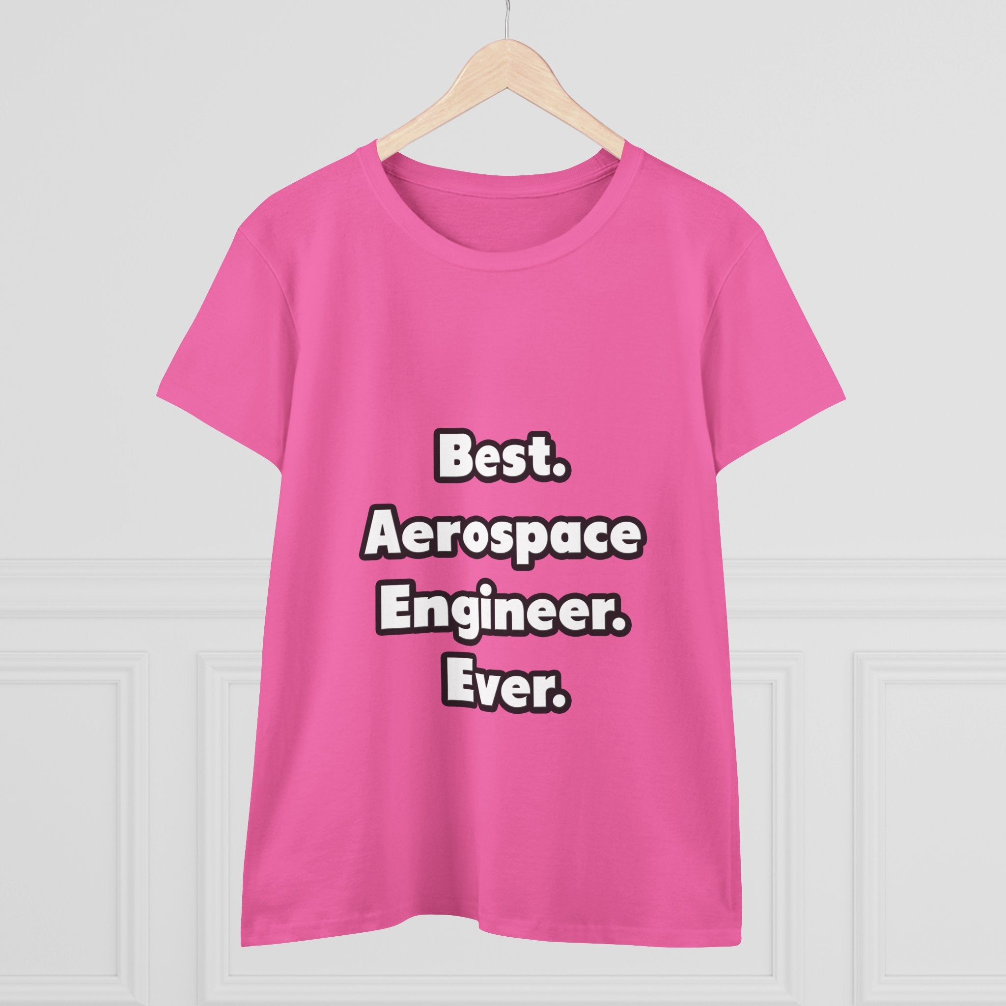 Best. Aerospace Engineer. Ever - Women's Midweight Cotton Tee