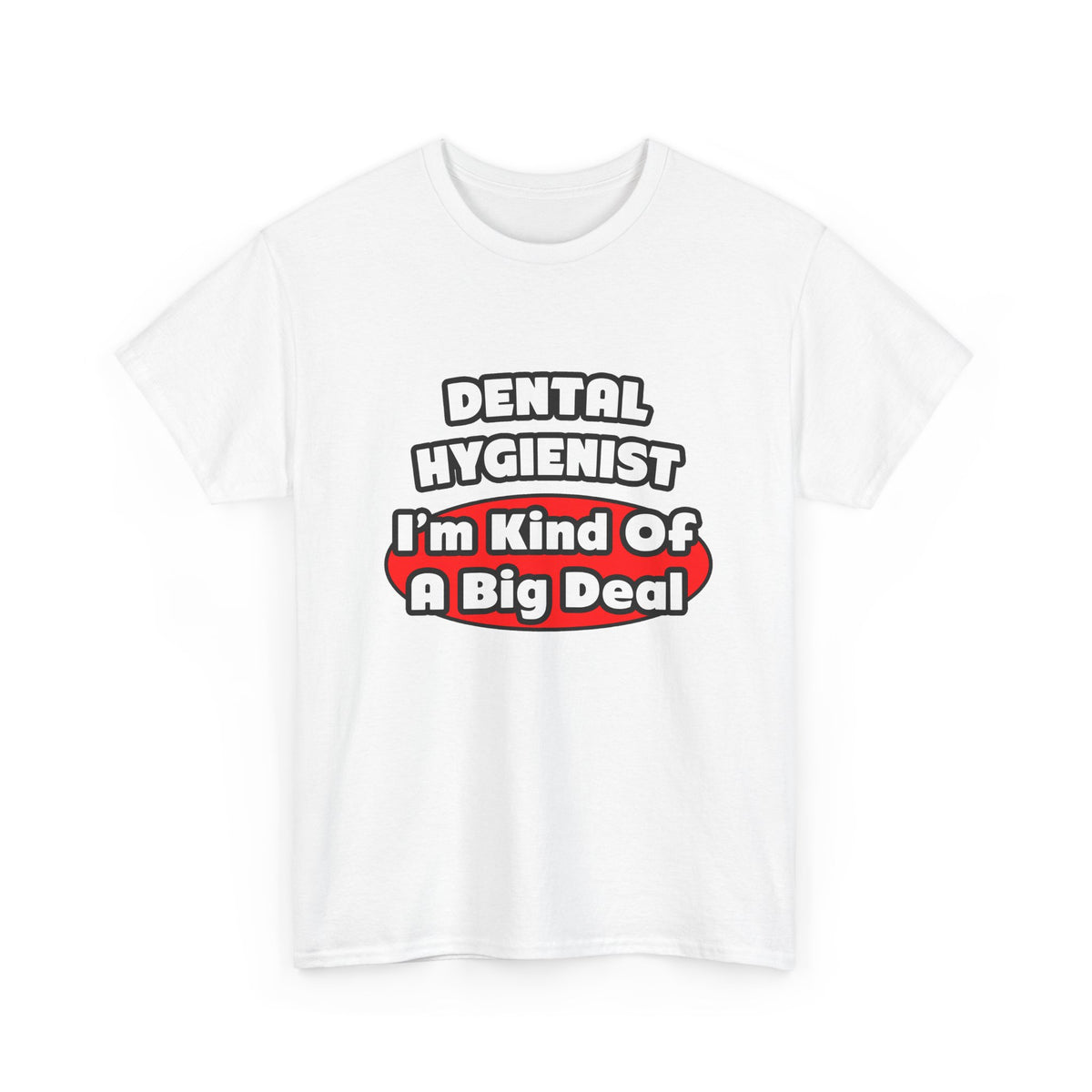 Dental Hygienist...Big Deal - Unisex Heavy Cotton Tee