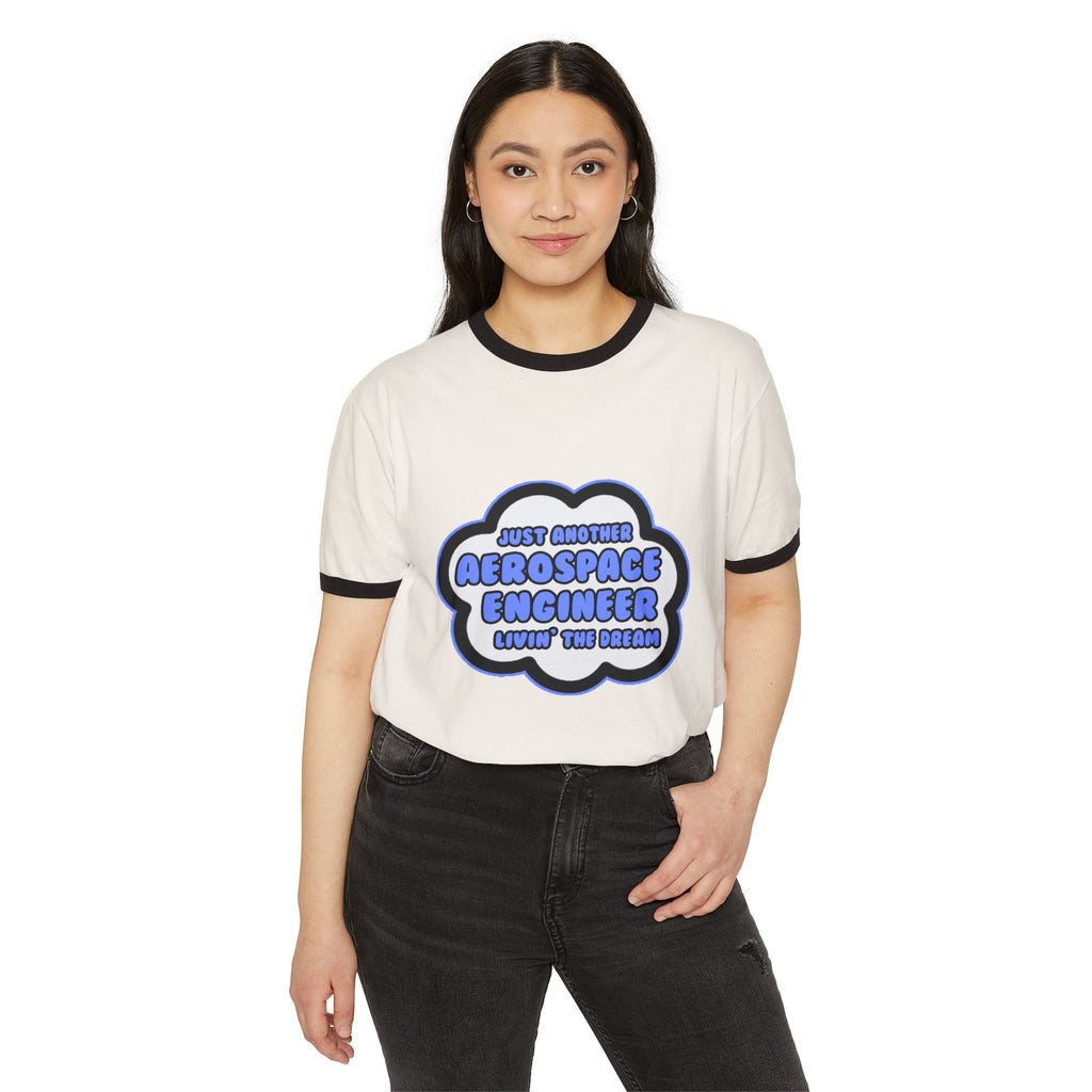 Aerospace Engineer .. Livin' The Dream - Unisex Cotton Ringer T-Shirt