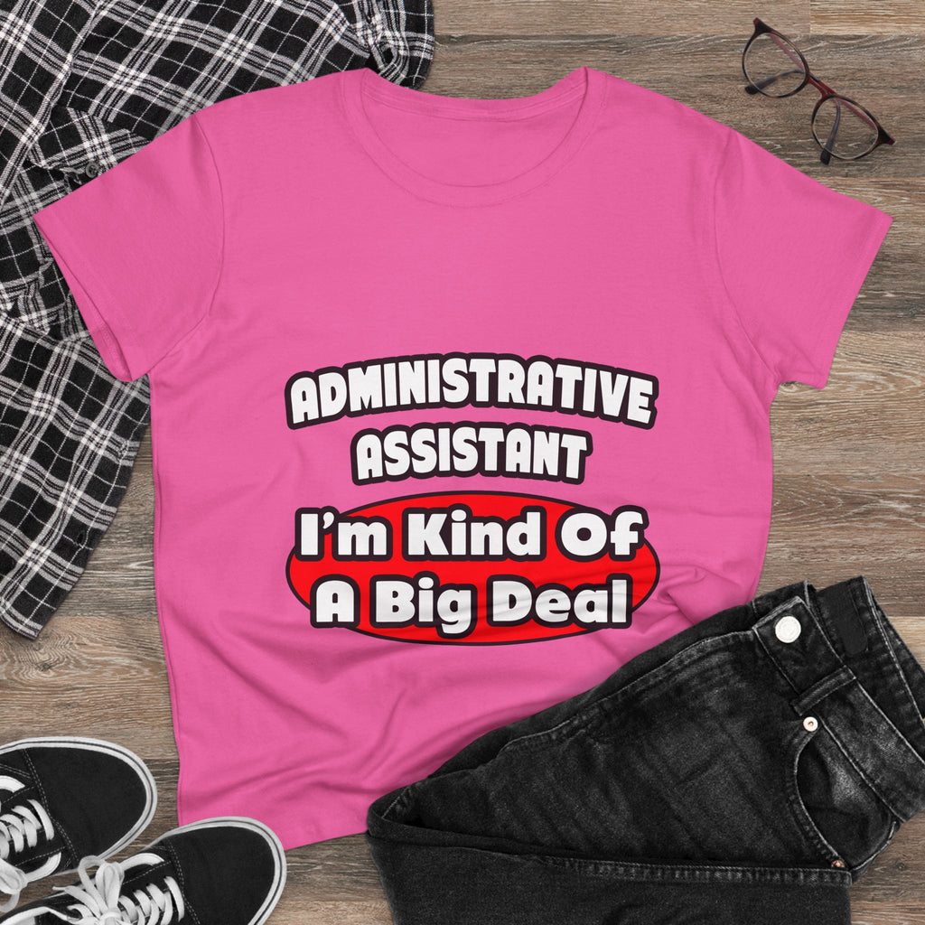 Administrative Assistant...Big Deal - Women's Midweight Cotton Tee
