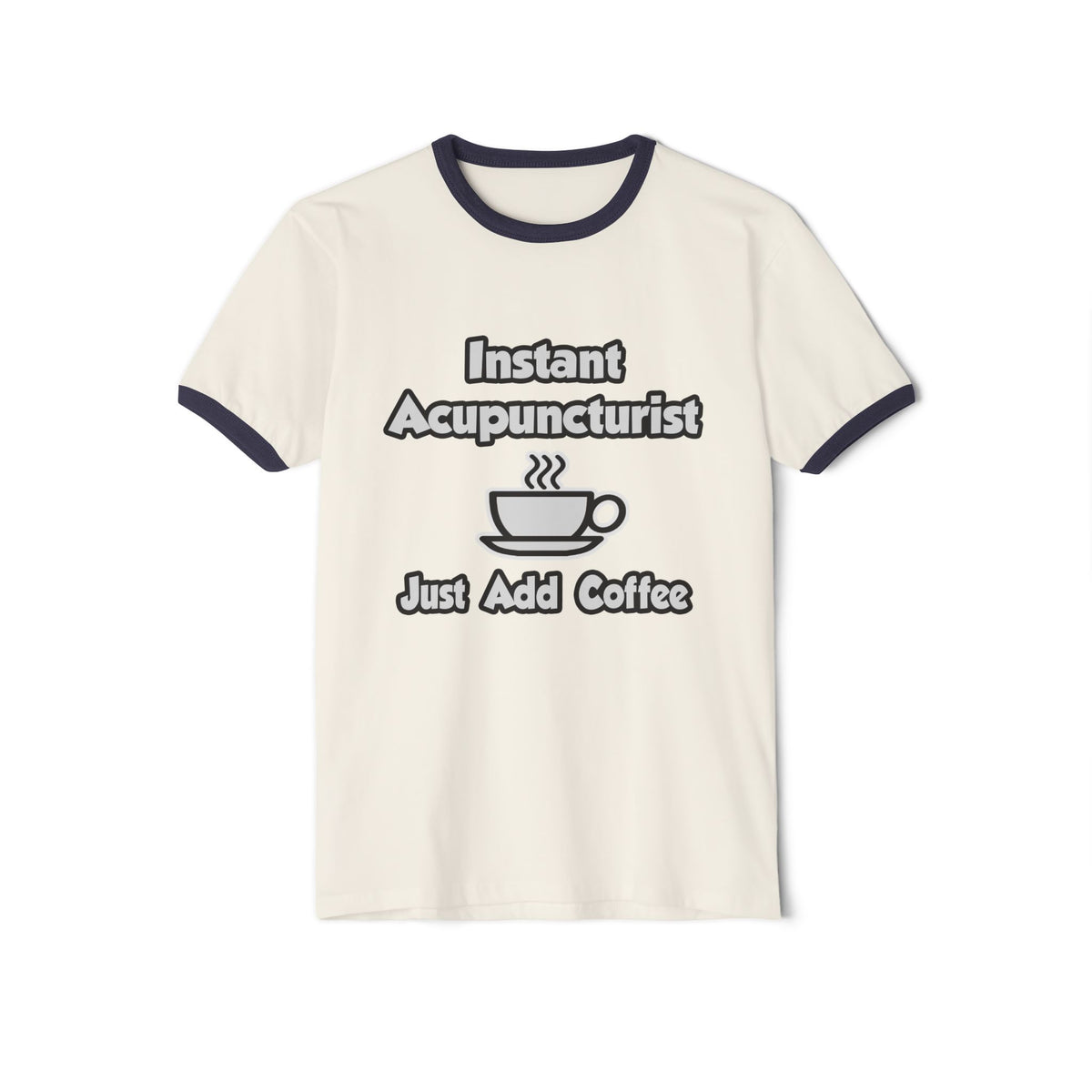 Instant Acupuncturist .. Just Add Coffee - Unisex Cotton Ringer T-Shirt