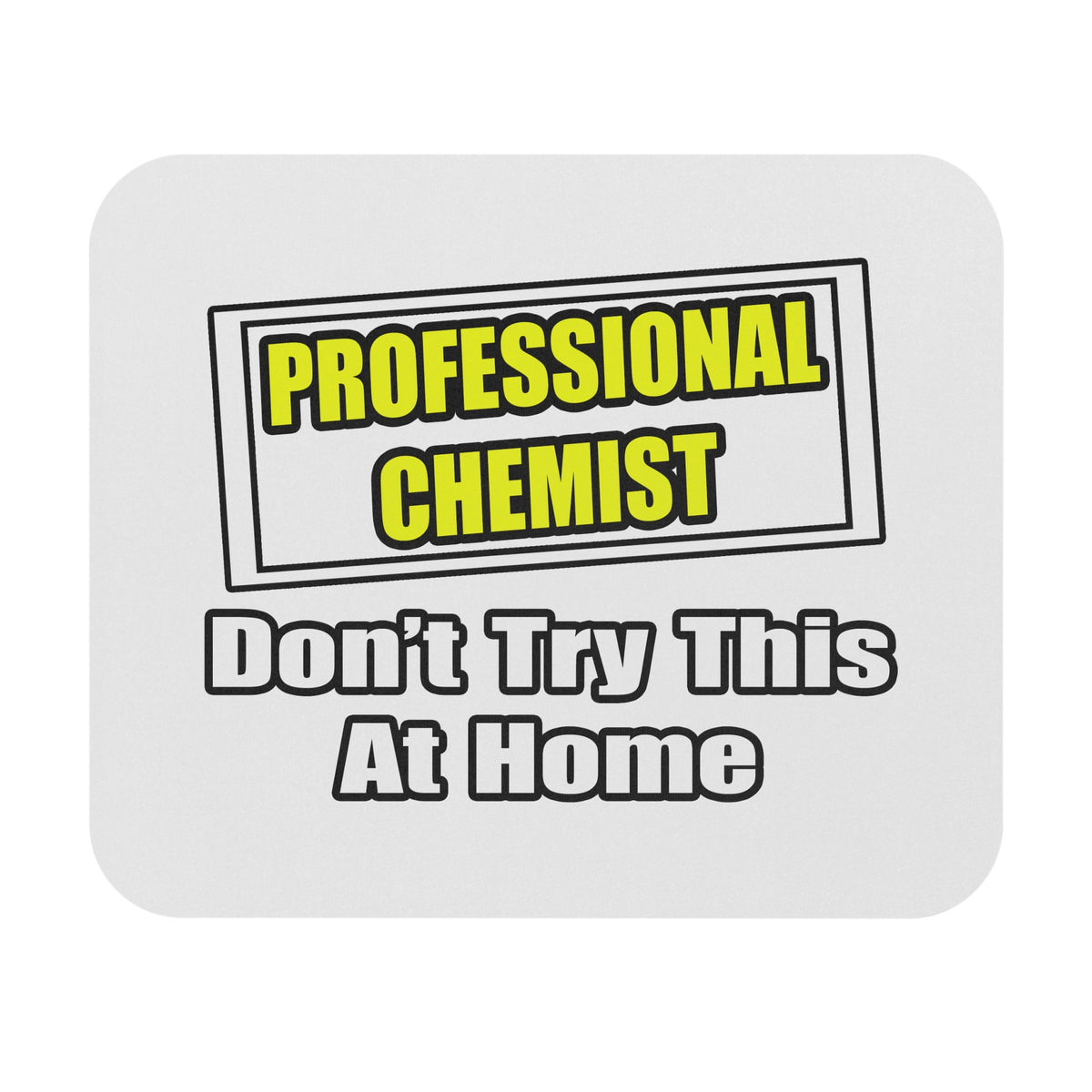 Professional Chemist...Don't Try This At Home - Mouse Pad (Rectangle)