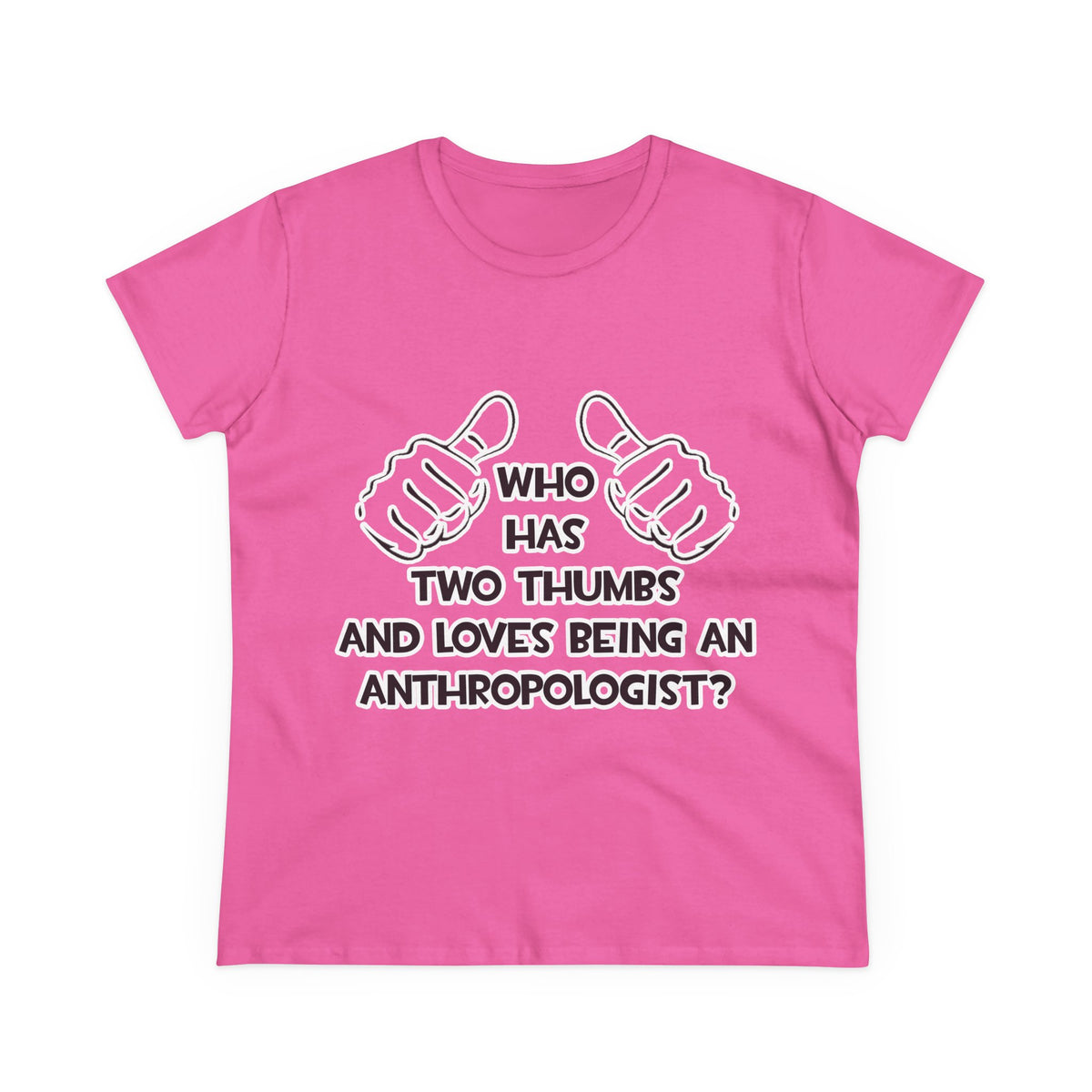 Two Thumbs and Loves Being an Anthropologist - Women's Midweight Cotton Tee