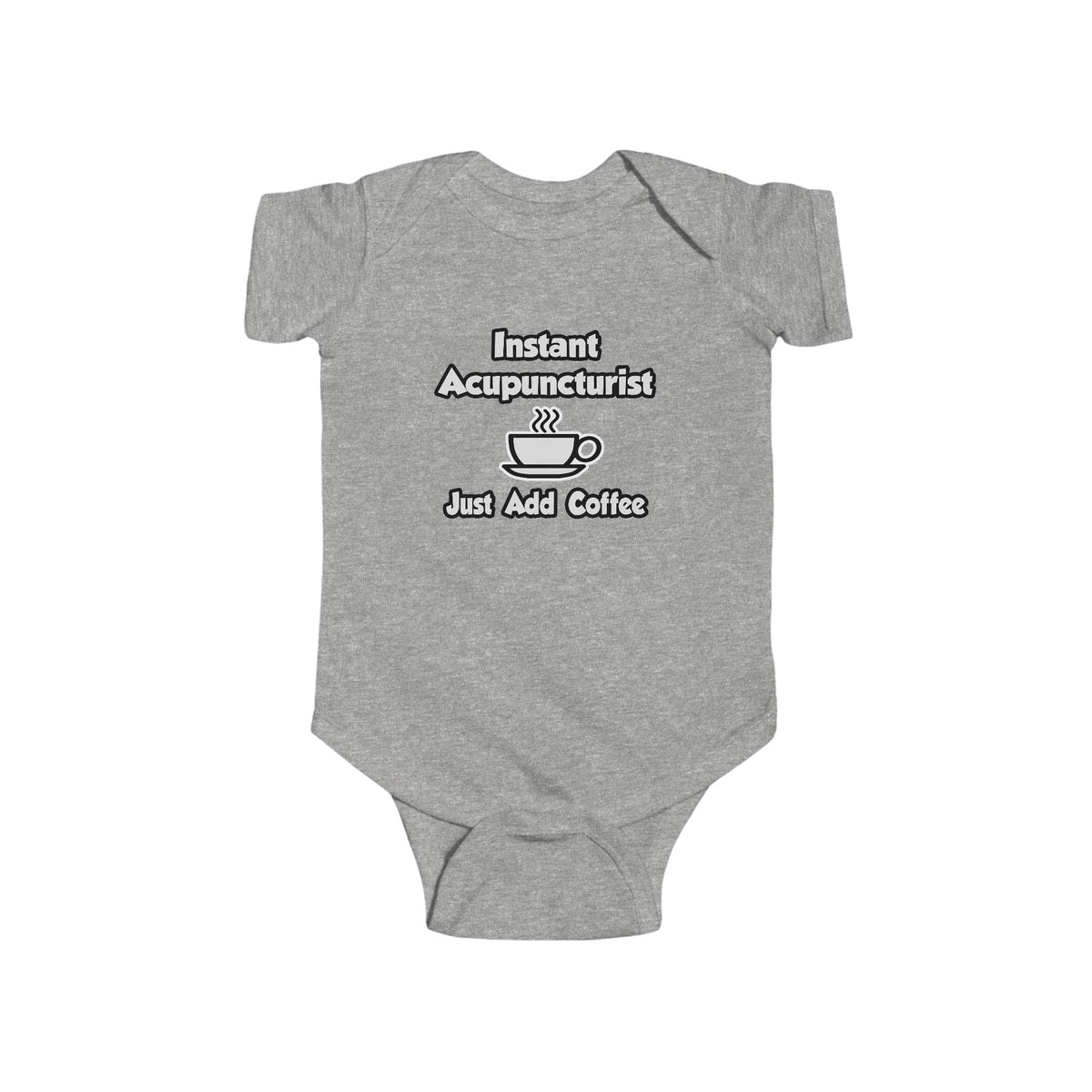 Instant Acupuncturist .. Just Add Coffee - Infant Fine Jersey Bodysuit