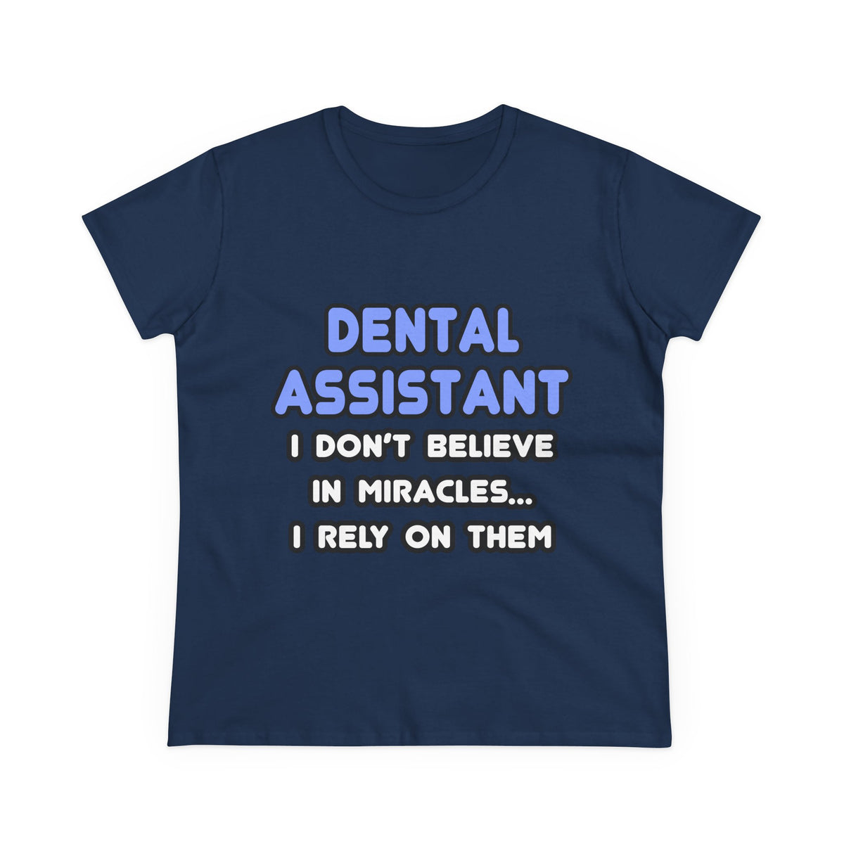 Miracles and Dental Assistants - Women's Midweight Cotton Tee