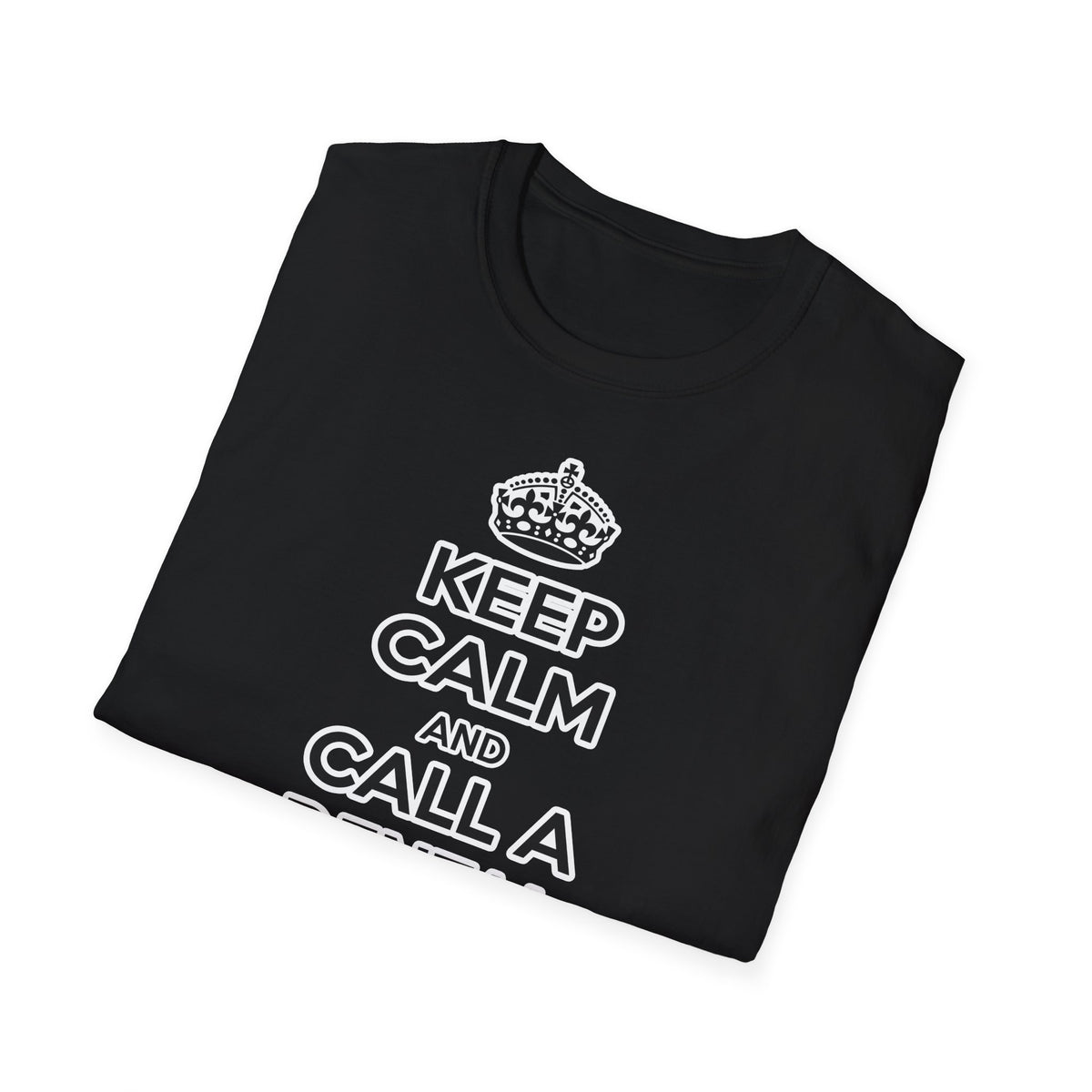 Keep Calm and Call a Dental Hygienist - Unisex Softstyle T-Shirt