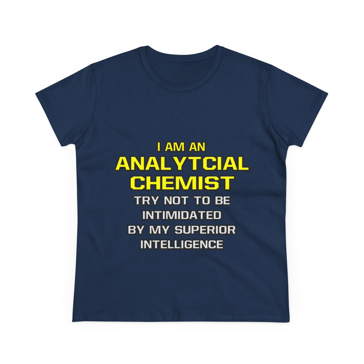 Analytical Chemist...Superior Intelligence - Women's Midweight Cotton Tee