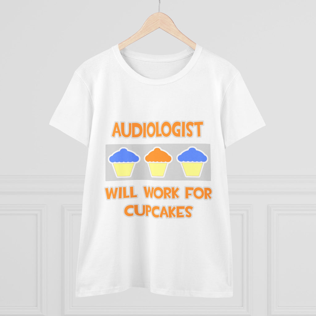 Audiologist ... Will Work For Cupcakes - Women's Midweight Cotton Tee