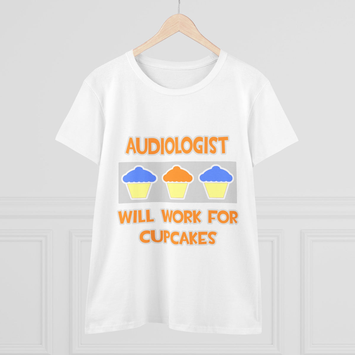 Audiologist ... Will Work For Cupcakes - Women's Midweight Cotton Tee